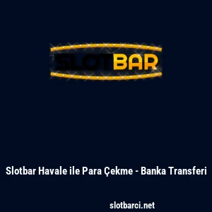 Slotbar Havale ile Para &Ccedil;ekme - Banka Transferi