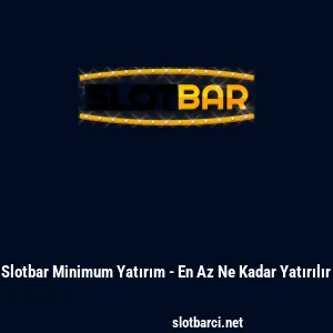 Slotbar Minimum Yatırım - En Az Ne Kadar Yatırılır