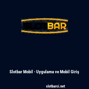 Slotbar Mobil - Uygulama ve Mobil Giriş