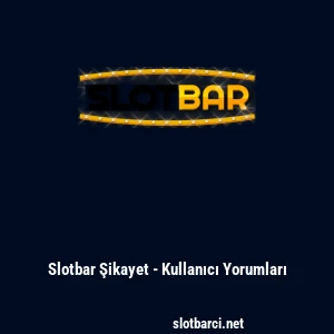 Slotbar Şikayet - Kullanıcı Yorumları