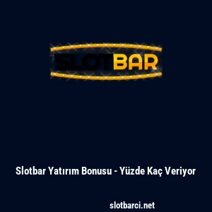 Slotbar Yatırım Bonusu - Yüzde Kaç Veriyor
